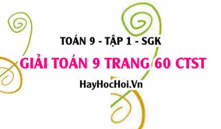 Giải Toán 9 trang 60 tập 1 Chân trời sáng tạo SGK